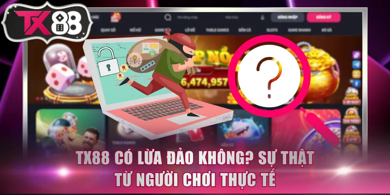 TX88 có lừa đảo không